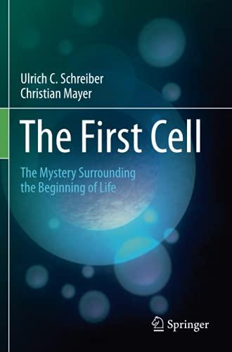 The First Cell: The Mystery Surrounding the Beginning of Life