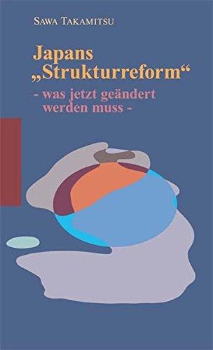 Japans "Strukturreform": - was jetzt geändert werden muss -