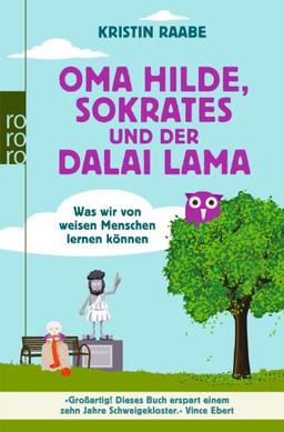 Oma Hilde, Sokrates und der Dalai Lama: Was wir von weisen Menschen lernen können