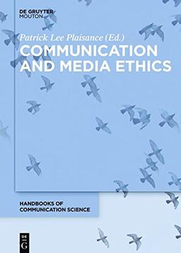 Communication and Media Ethics (Handbooks of Communication Science [HoCS], Band 26)