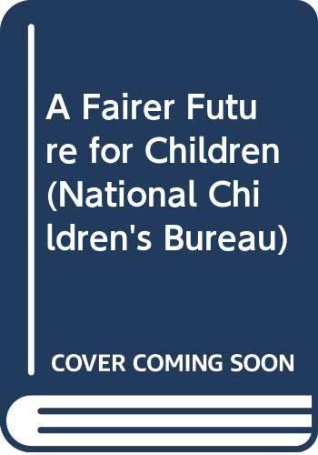 A Fairer Future for Children (National Children's Bureau)