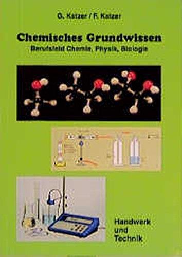 Chemisches Grundwissen: Lehrbuch, Berufsfeld - Chemie, Physik, Biologie