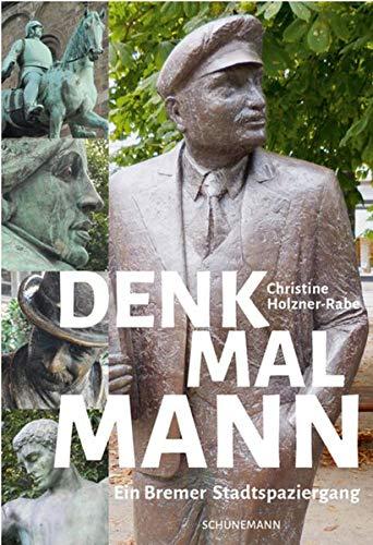 DENKMAL MANN: Ein Bremer Stadtspaziergang: Ein Bremer Spaziergang