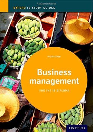 Ib Business Management Study Guide: 2014 Edition: Oxford Ib Diploma Program