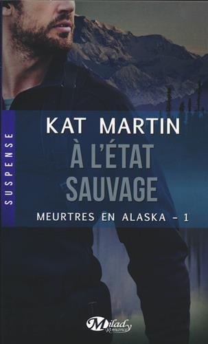 Meurtres en Alaska. Vol. 1. A l'état sauvage