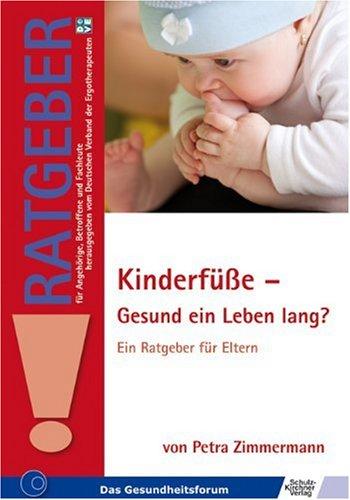 Kinderfüße - Gesund ein Leben lang?: Ein Ratgeber für Eltern