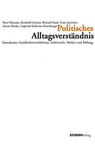 Politisches Alltagsverständnis: Demokratie, Geschlechterverhältnisse, Arbeitswelt, Medien und Bildung