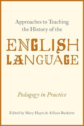 Approaches to Teaching the History of the English Language: Pedagogy in Practice