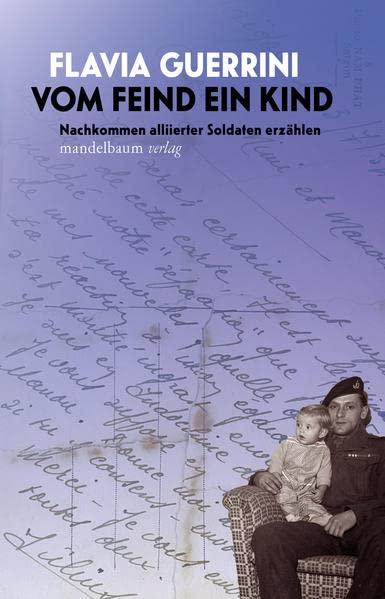 Vom Feind ein Kind: Nachkommen alliierter Soldaten erzählen