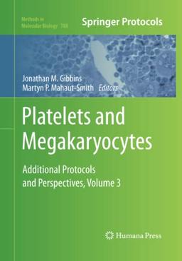 Platelets and Megakaryocytes: Volume 3, Additional Protocols and Perspectives (Methods in Molecular Biology, Band 3)