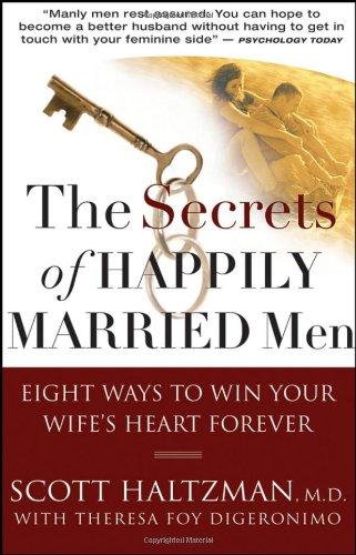 The Secrets of Happily Married Men: Eight Ways to Win Your Wife's Heart Forever