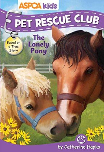 ASPCA kids: Pet Rescue Club: The Lonely Pony