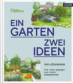 Ein Garten - zwei Ideen: 100 Lösungen für jedes Budget und jedes Grundstück