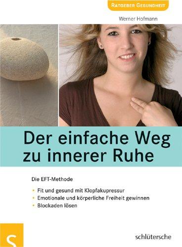 Der einfache Weg zu innerer Ruhe: Die EFT-Methode