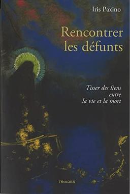 Rencontrer les défunts : Tisser des liens entre la vie et la mort