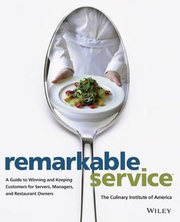 Remarkable Service: A Guide to Winning and Keeping Customers for Servers, Managers, and Restaurant Owners (Culinary Institute of America)