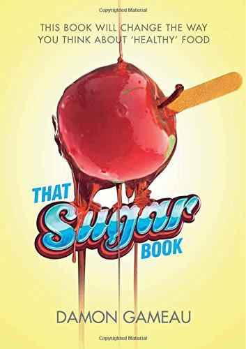 That Sugar Book: This Book Will Change the Way You Think About 'Healthy' Food