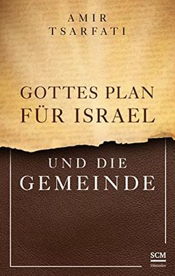 Gottes Plan für Israel und die Gemeinde: Unsere Bedeutung als Juden und Christen in Gottes Verheißung (Israel neu entdecken)