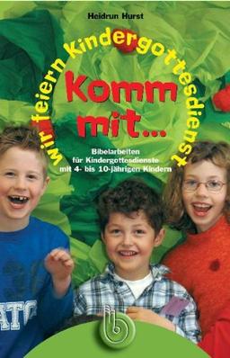 Komm mit... wir feiern Kindergottesdienst!