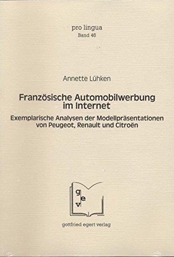 Französische Automobilwerbung im Internet: Exemplarische Analysen der Modellpräsentationen von Peugeot, Renault und Citroën (Pro Lingua)