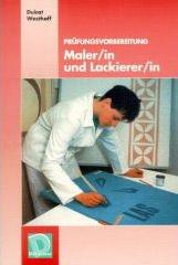 Prüfungsvorbereitung Maler/in und Lackierer/in. Mit Lösungsheft und Formelsammlung. (Lernmaterialien)