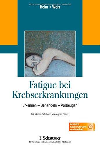 Fatigue bei Krebserkrankungen: Erkennen - Behandeln - Vorbeugen - mit Arbeitsmaterialien zum Download