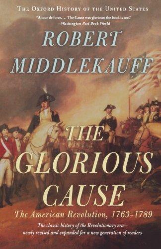 The Glorious Cause: The American Revolution, 1763-1789 (Oxford History of the United States)