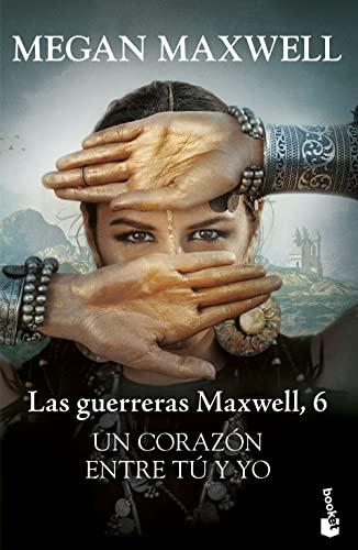 Un corazón entre tú y yo: Las Guerreras Maxwell, 6 (Biblioteca Megan Maxwell)