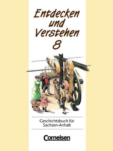 Entdecken und Verstehen - Sachsen-Anhalt - Bisherige Ausgabe: Entdecken und Verstehen, Geschichtsbuch für Sachsen-Anhalt, Klasse 8: Von der Französischen Revolution bis zum Deutschen Kaiserreich