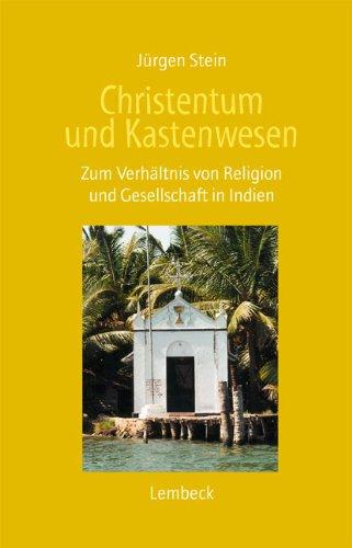 Christentum und Kastenwesen: Zum Verhältnis von Religion und Gesellschaft in Indien