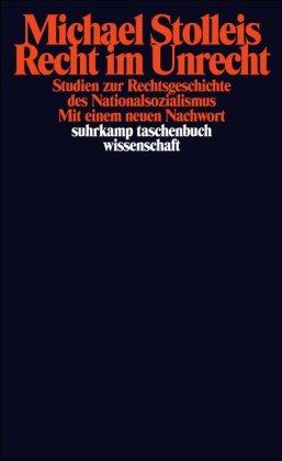 Recht im Unrecht: Studien zur Rechtsgeschichte des Nationalsozialismus (suhrkamp taschenbuch wissenschaft)