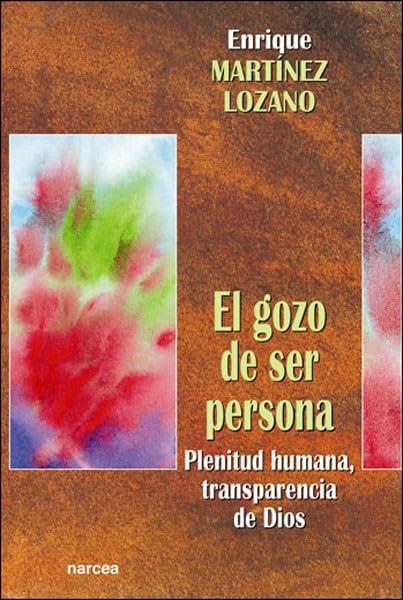 El gozo de ser persona : plenitud humana transparencia de Dios (Espiritualidad, Band 215)