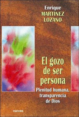 El gozo de ser persona : plenitud humana transparencia de Dios (Espiritualidad, Band 215)