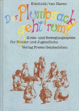 Der Plumpsack geht rum! Neuausgabe. Kreis- und Bewegungsspiele für Kinder- und Jugendliche