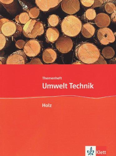 Umwelt Technik: Neubearbeitung. Holz. Klasse 7 bis 10