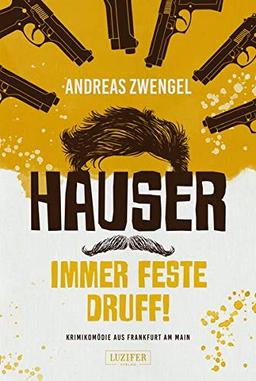 HAUSER - IMMER FESTE DRUFF!: Krimikomödie aus Frankfurt am Main