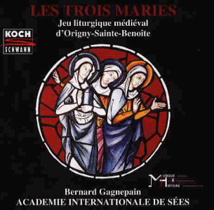 Les Trois Maries: Jeu liturgique médiéval d'Origny-Sainte-Benoîte / Mittelalterliches liturgisches Spiel aus Origny-Sainte-Benoîte