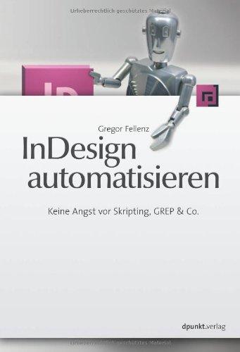 InDesign automatisieren: Keine Angst vor Skripting, GREP & Co