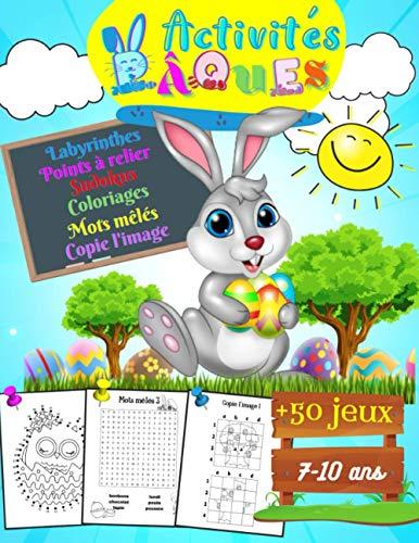 Activités Pâques + de 50 jeux : 7-10 ans: livre d'activités pour enfants / labyrinthes, mots mêlés, coloriages, points par points, sudokus et plus ... paques / Cadeau pour enfants / Grand format