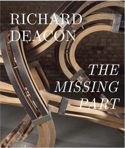 Richard Deacon. The Missing Part.  Retrospective: deutsche Ausgabe