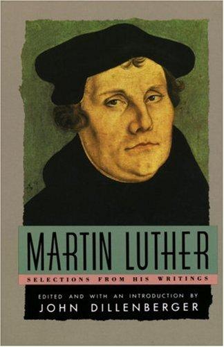 Martin Luther: Selections From His Writing (Anchor Library of Religion)