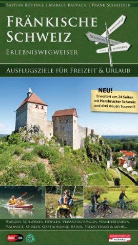 Fränkische Schweiz - Erlebniswegweiser: Ausflugsziele für Freizeit & Urlaub