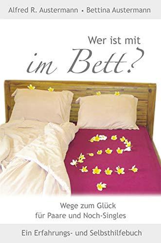 Wer ist mit im Bett: Wege zum Glück für Paare und Noch-Singles