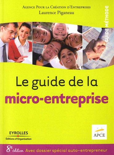 Le guide de la micro-entreprise : avec dossier spécial auto-entrepreneur