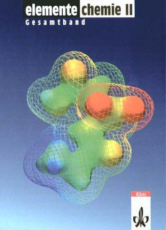 Elemente Chemie. Unterrichtswerk für Chemie an Gymnasien: Elemente Chemie, Überregionale Ausgabe, Neubearbeitung, Bd.2, Schülerband 11.-13. Schuljahr, Gesamtausgabe: BD II