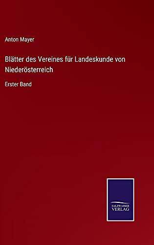 Blätter des Vereines für Landeskunde von Niederösterreich: Erster Band