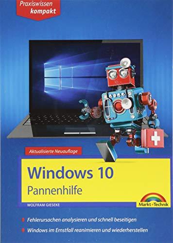 Windows 10 Pannenhilfe: Probleme erkennen, Lösungen finden, Fehler beheben - aktuell zu Windows 10 oder Vorgängerversionen - 2. Auflage