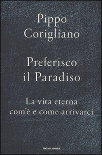 Preferisco il paradiso. La vita eterna: com'è e come arrivarci