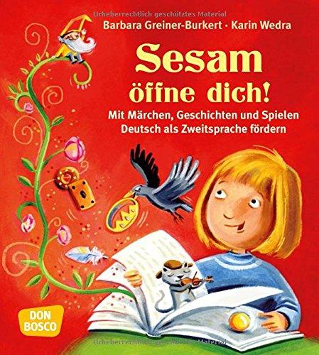 Sesam öffne dich!: Mit Märchen, Geschichten und Spielen Deutsch als Zweitsprache fördern