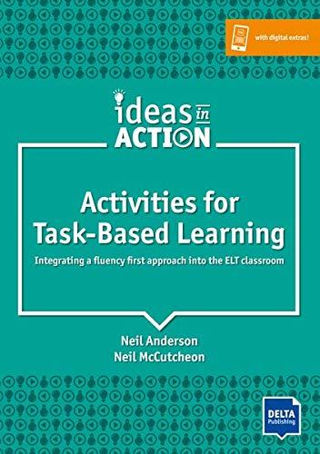 Activities for Task-Based Learning: Integrating a fluency first approach into the ELT classroom. Book with photocopiable activites (Ideas in Action)